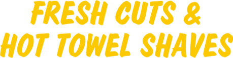 fresh cuts & hot towel shaves